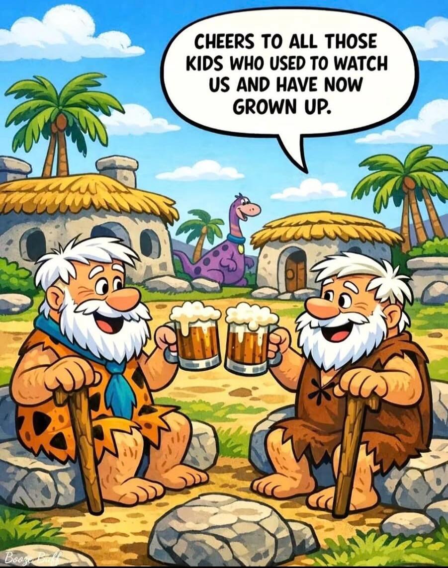 CHEERS TO ALL THOSE KIDS WHO USED TO WATCH US AND HAVE NOW GROWN UP.