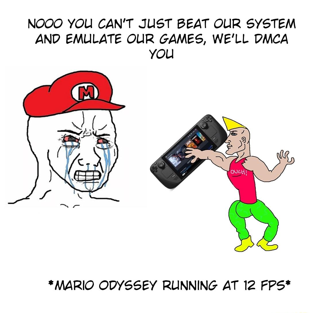 NOOO YOU CANT JUST BEAT OUR SYSTEM AND EMULATE OUR GAMES WELL DMCA you MARIO ODYSSEY RUNNING AT 12 FPS