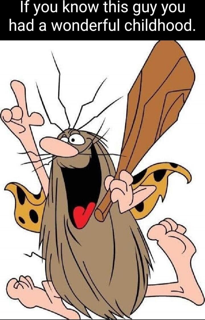 If you know this guy you had a wonderful childhood.