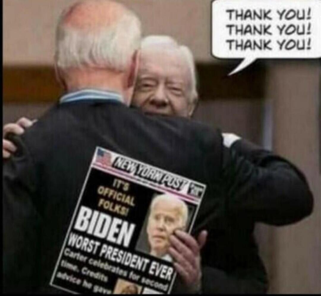 THANK YOU! THANK YOU! THANK YOU! NEW YORK POST IT'S OFFICIAL FOLKS! BIDEN WORST PRESIDENT EVER Carter celebrates for second time. Credits advice he gave