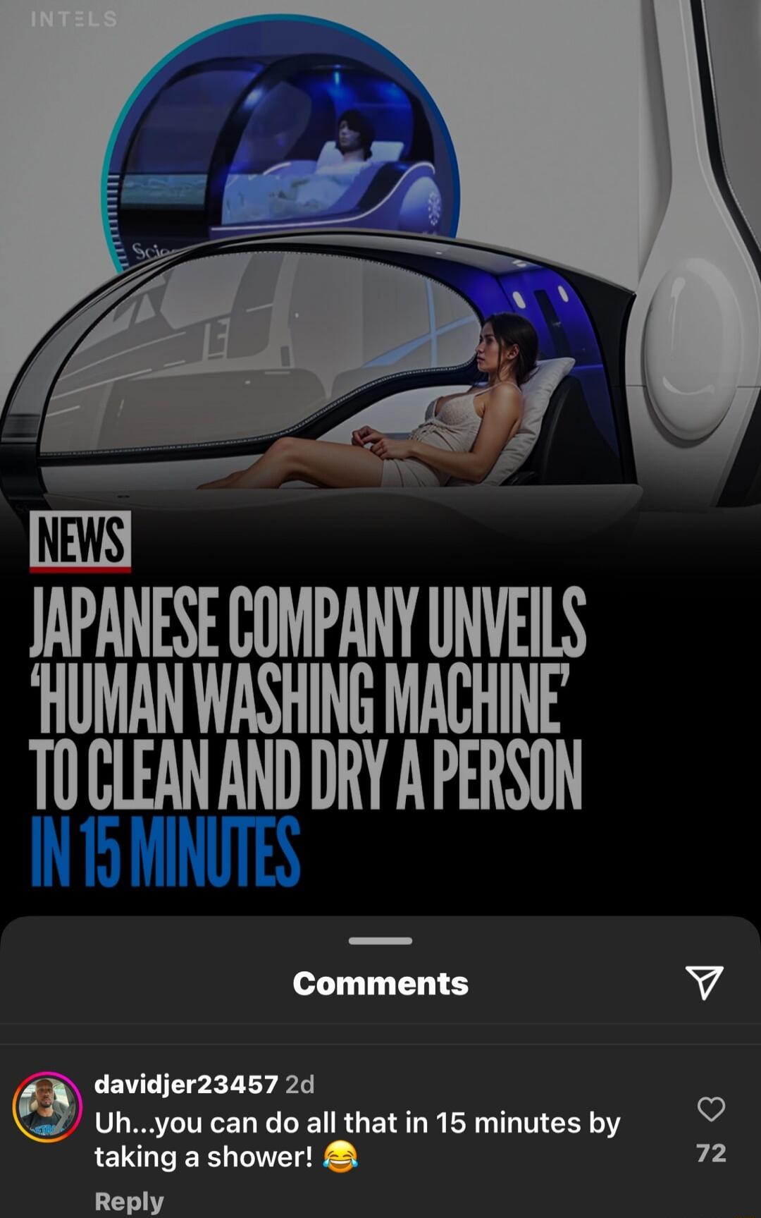 NEWS JAPANESE COMPANY UNVELLS HUMAN WASHING MACHINE T0 CLEAN AND DRY A PERSON Comments v V S ER Y 72 nnnnn