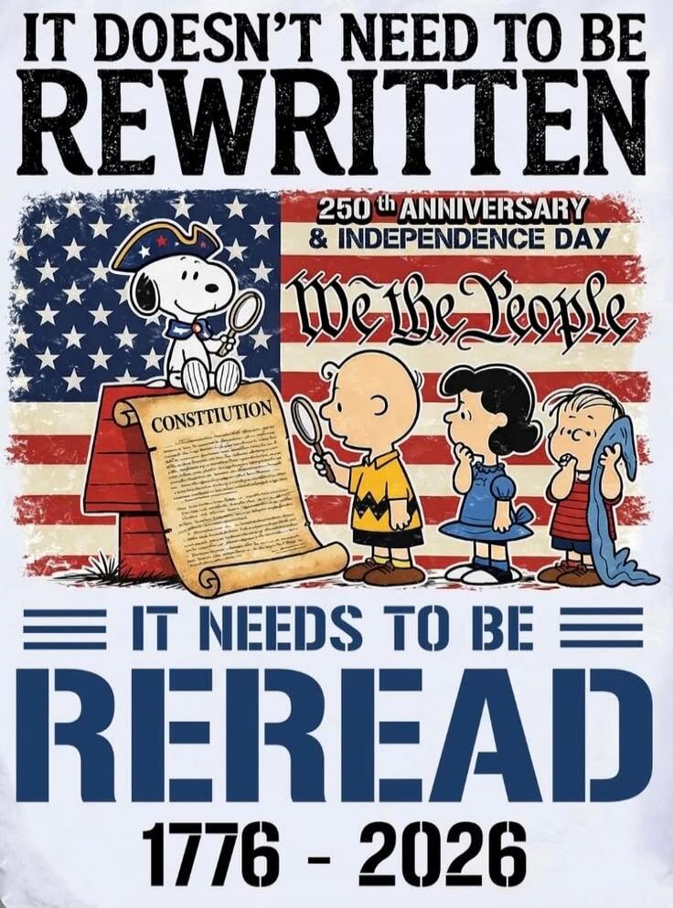IT DOESN'T NEED TO BE REWRITTEN 250th ANNIVERSARY & INDEPENDENCE DAY We the People CONSTITUTION IT NEEDS TO BE REREAD 1776 - 2026