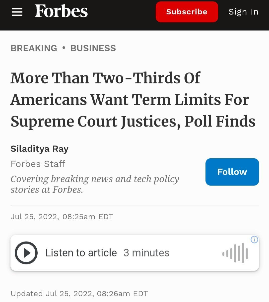 BREAKING BUSINESS More Than Two Thirds Of Americans Want Term Limits For Supreme Court Justices Poll Finds siladitya Ray aking news and tech policy m stories at Forbes