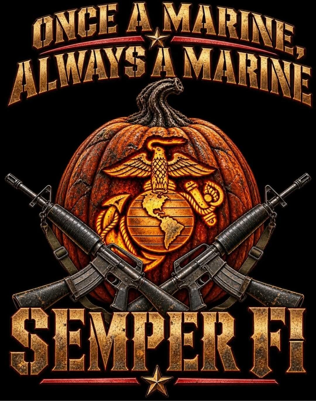 ONCE A MARINE ALWAYS A MARINE SEMPER FI