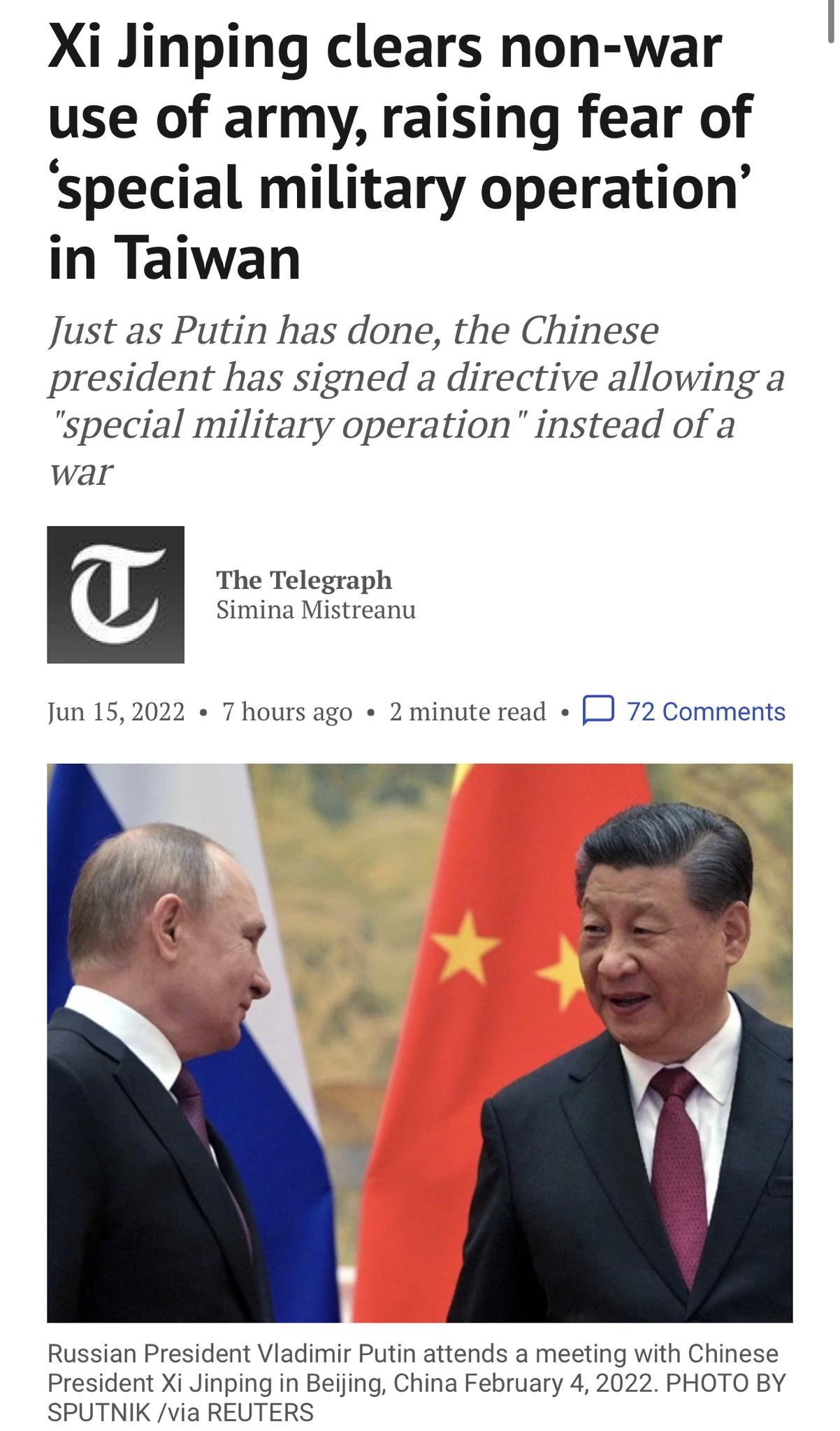 Xi Jinping clears non war use of army raising fear of special military operation in Taiwan Just as Putin has done the Chinese president has signed a directive allowing a special military operation instead of a war The Telegraph Simina Mistreanu Jun 152022 7 hours ago 2 minute read e 72 Comments e Russian President Vladimir Putin attends a meeting with Chinese President Xi Jinping in Beijing China 