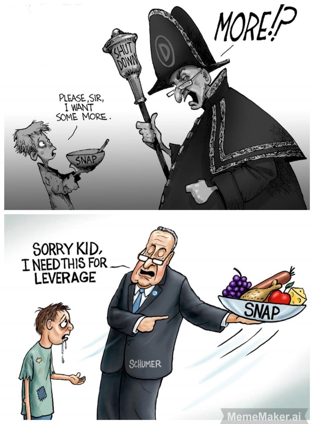 MORE!?
Please, sir, I want some more.
Sorry kid, I need this for leverage.
SCHUMER