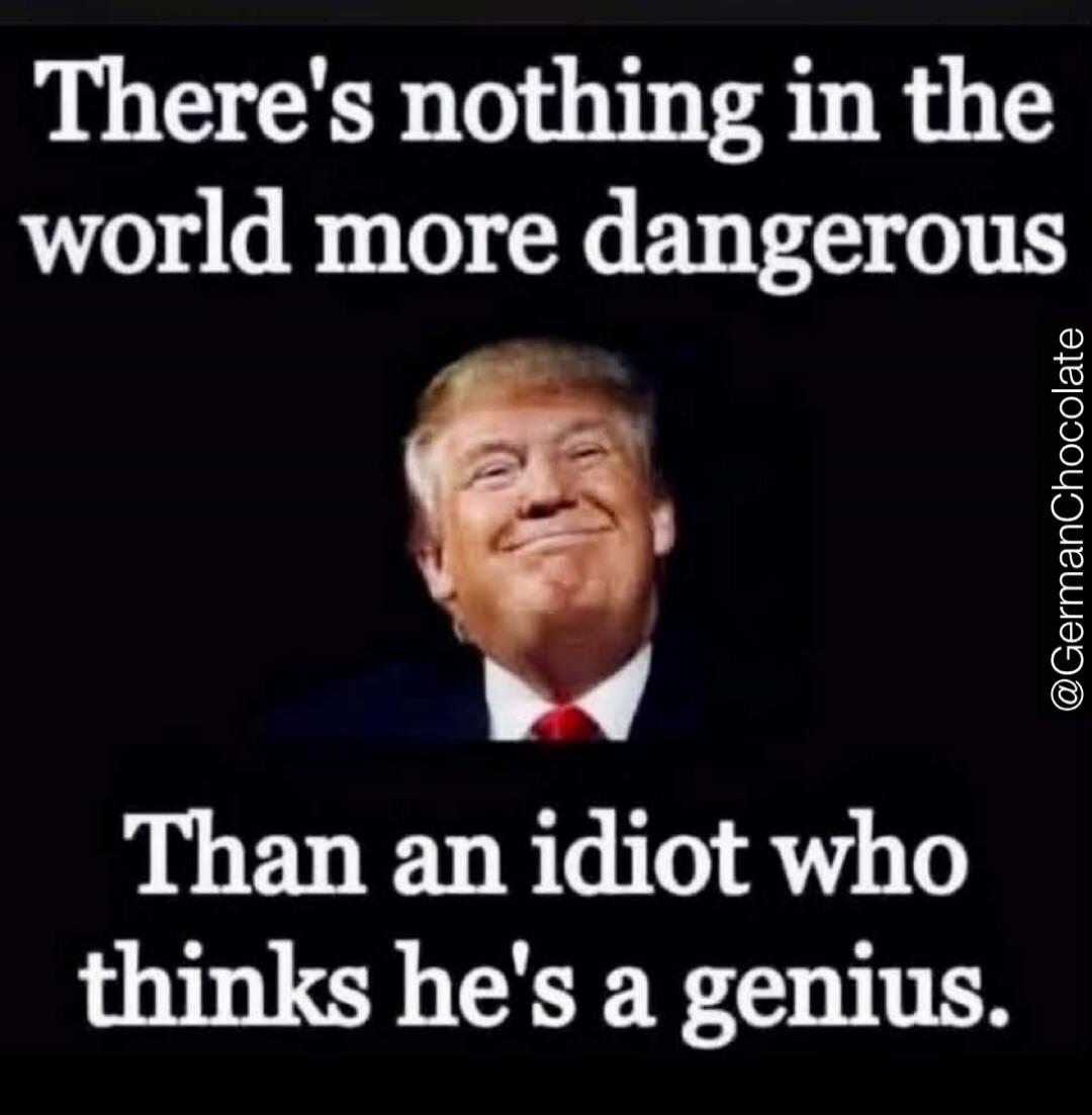 There's nothing in the world more dangerous Than an idiot who thinks he's a genius.