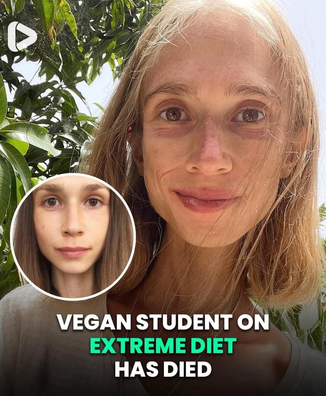 VEGAN STUDENT ON EXTREME DIET HAS DIED