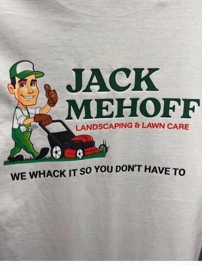 JACK MEHOFF LANDSCAPING & LAWN CARE WE WHACK IT SO YOU DON'T HAVE TO