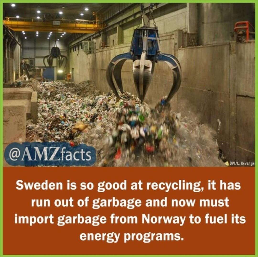 e A Sweden is so good at recycling it has OO F E EECEN D DA TR import garbage from Norway to fuel its energy programs