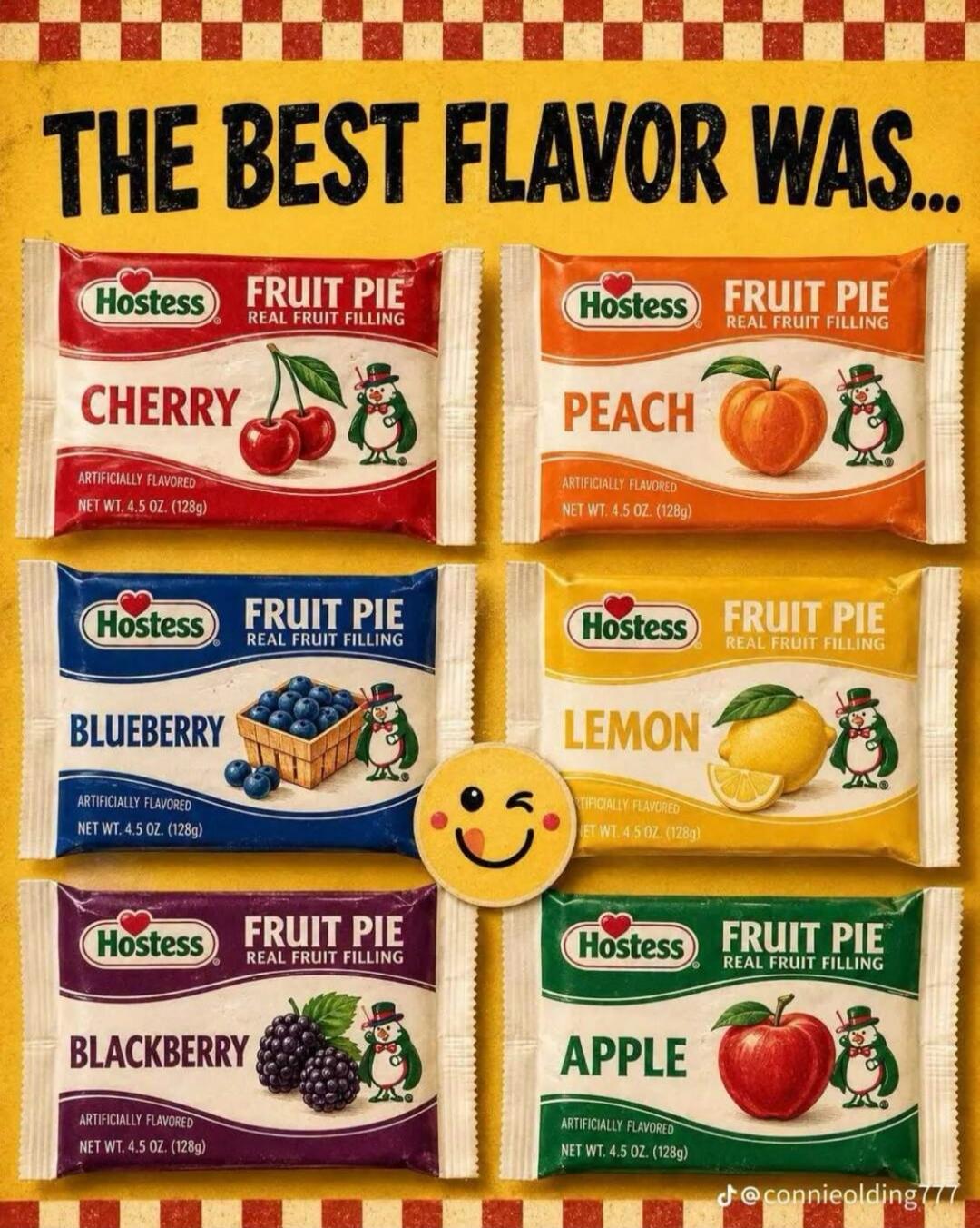 THE BEST FLAVOR WAS... Hostess FRUIT PIE REAL FRUIT FILLING CHERRY ARTIFICIALLY FLAVORED NET WT. 4.5 OZ. (128g) PEACH BLUEBERRY LEMON BLACKBERRY APPLE J@connieolding777