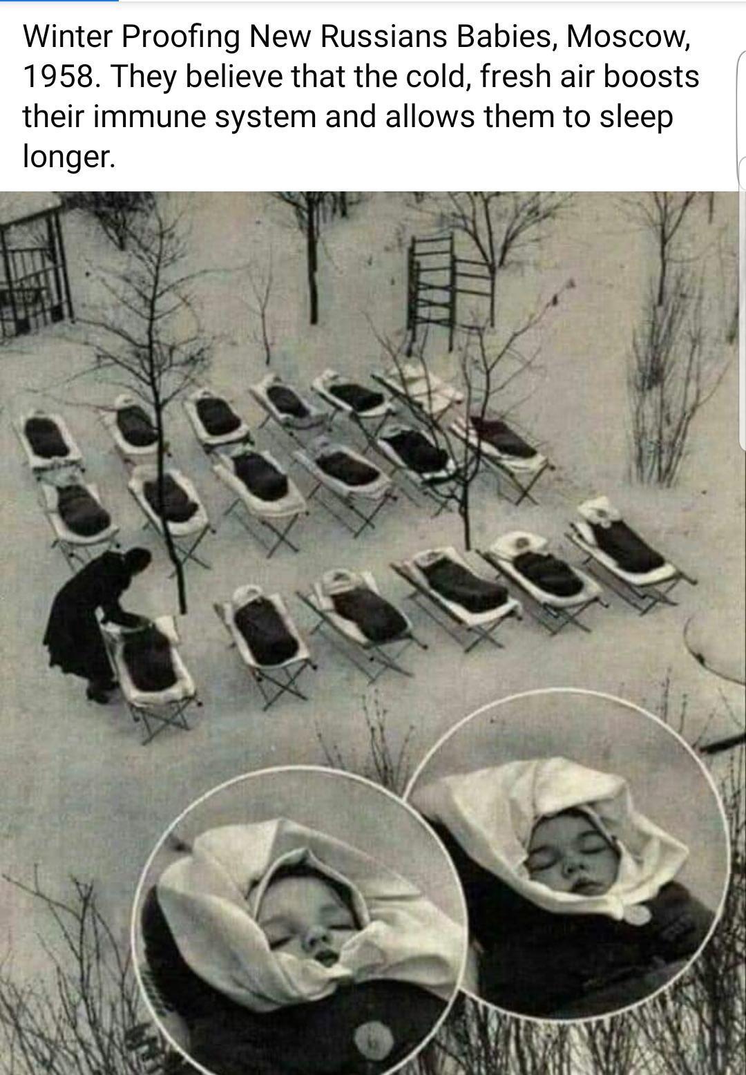 Winter Proofing New Russians Babies Moscow 1958 They believe that the cold fresh air boosts their immune system and allows them to sleep longer