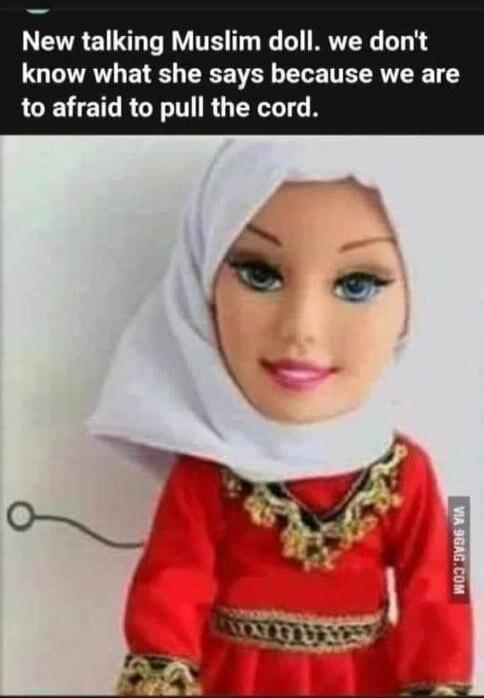 New talking Muslim doll. we don't know what she says because we are too afraid to pull the cord.