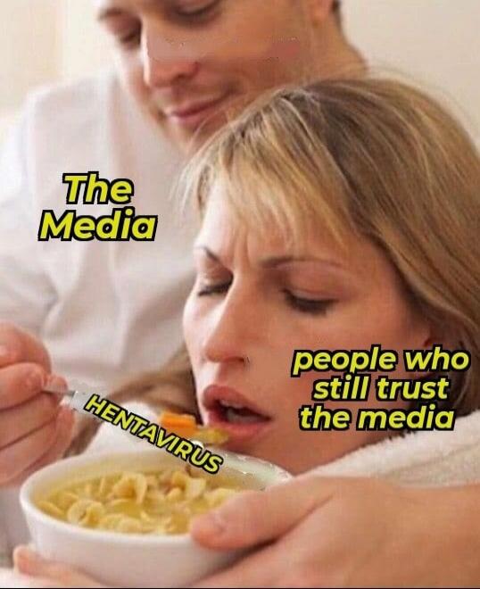 The Media people who still trust the media HENTAVIRUS