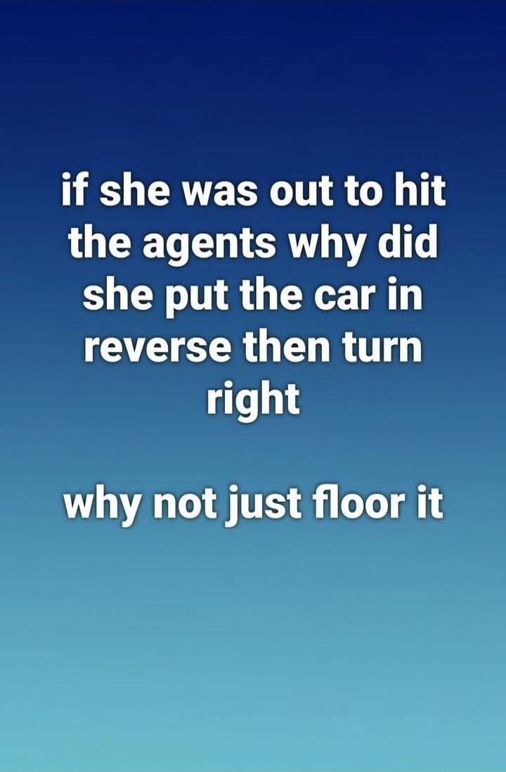 if she was out to hit the agents why did she put the car in reverse then turn right
why not just floor it