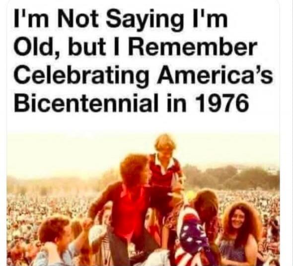 I'm Not Saying I'm Old, but I Remember Celebrating America's Bicentennial in 1976