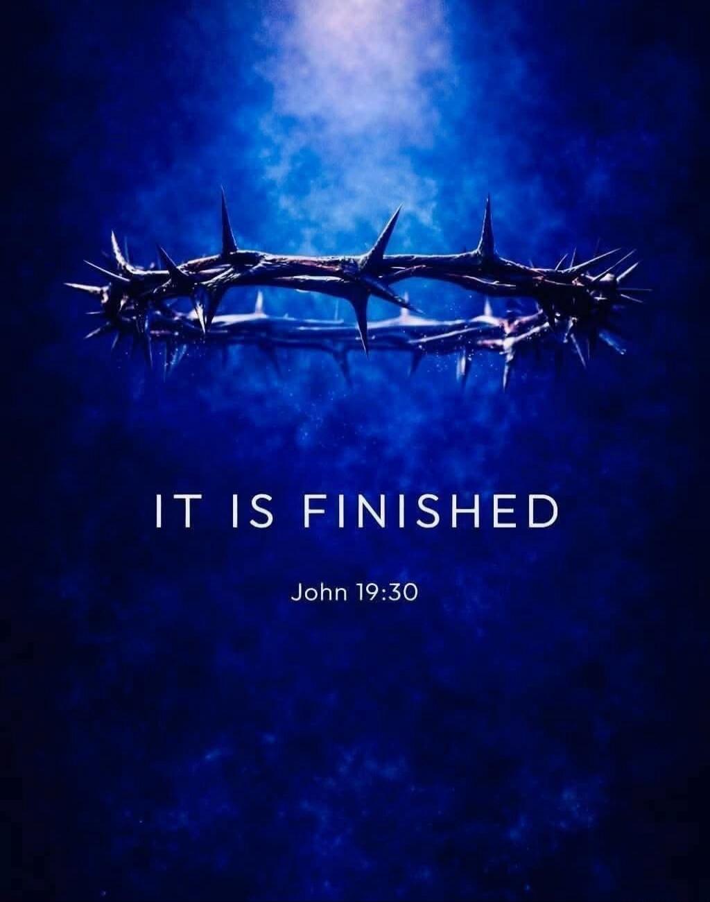 IT IS FINISHED John 19:30