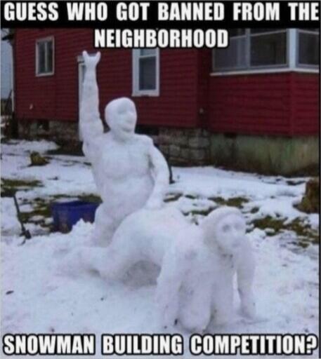 GUESS WHO GOT BANNED FROM THE NEIGHBORHOOD SNOWMAN BUILDING COMPETITION?