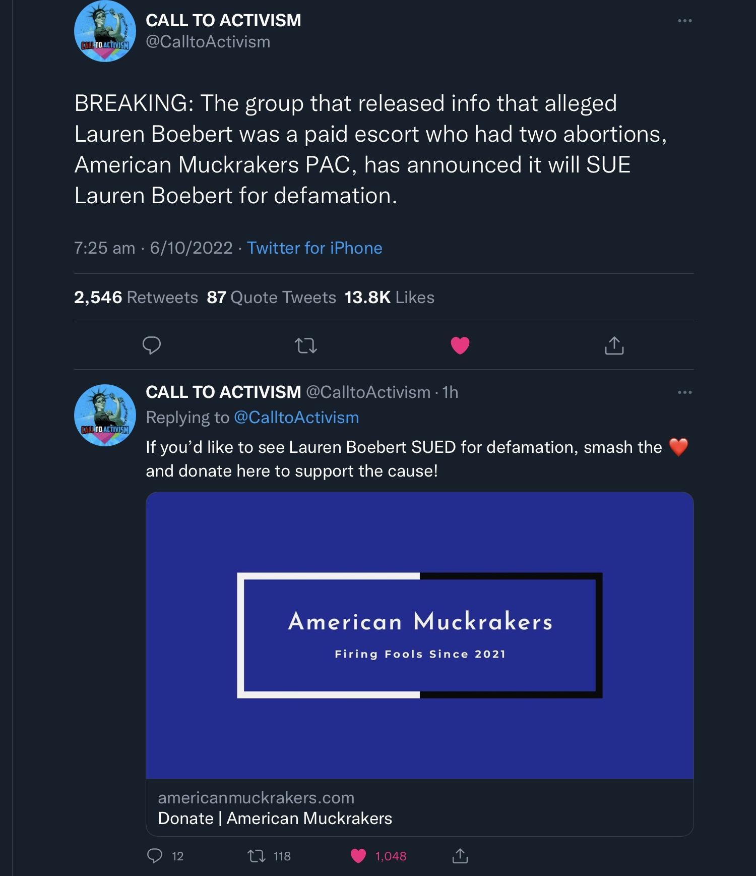 CALLTO ACTIVISM CaltoActism BREAKING The group that released info that alleged Lauren Boebert was a paid escort who had two abortions American Muckrakers PAC has announced it will SUE Lauren Boebert for defamation 725 am 610202 Tuiter for iPhona 2846 Retwests 87 Quote Twests 138K Like 1 v 2 GALLTO ACTIVISM Caltofcihien 1 T T e and donte hers o upport hecavee American Muckrakers Donate American Muc