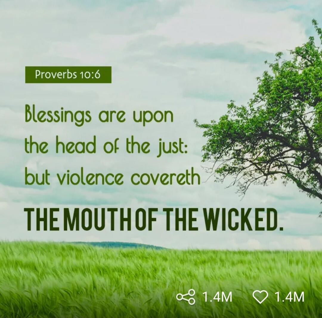 Proverbs 10:6 Blessings are upon the head of the just: but violence covereth THE MOUTH OF THE WICKED.