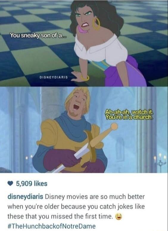 You sneakyson of a JARahcahRWatch it Youireinfalchurch 5909 likes disneydiaris Disney movies are so much better when youre older because you catch jokes like these that you missed the first time TheHunchbackofNotreDame