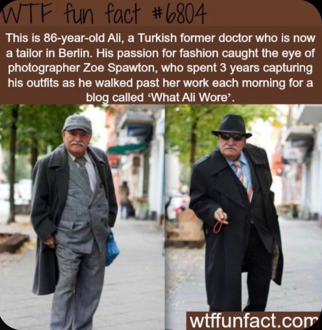 This is 86 year old Ali a Turkish former doctor who is now atailor in Beriin His passion for fashion caught the eye of photographer Zoe Spawton who spent 3 years capturing his outfits as he walked past her work each morning for a blog called What Ali Wore witffunfactcon