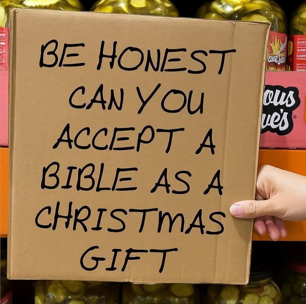 BE HONEST CAN YOU ACCEPT A BIBLE AS A CHRISTMAS GIFT