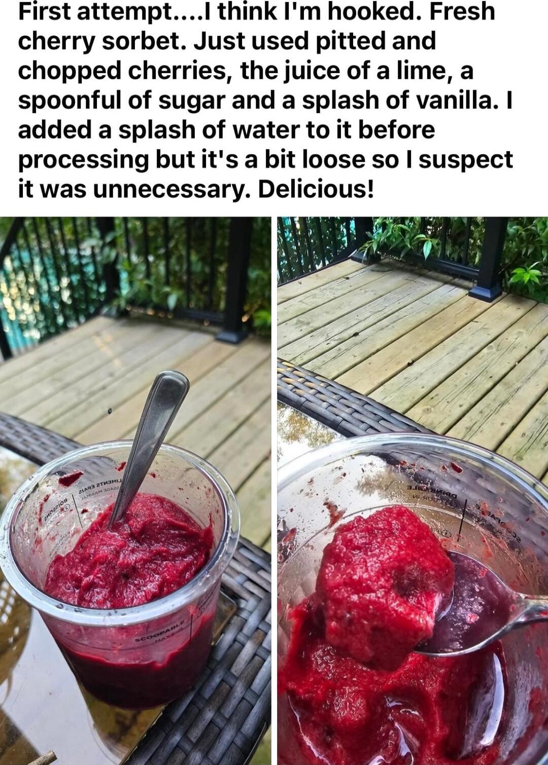First attemp think Im hooked Fresh cherry sorbet Just used pitted and chopped cherries the juice of a lime a spoonful of sugar and a splash of vanilla added a splash of water to it before processing but its a bit loose so suspect it was unnecessary Delicious