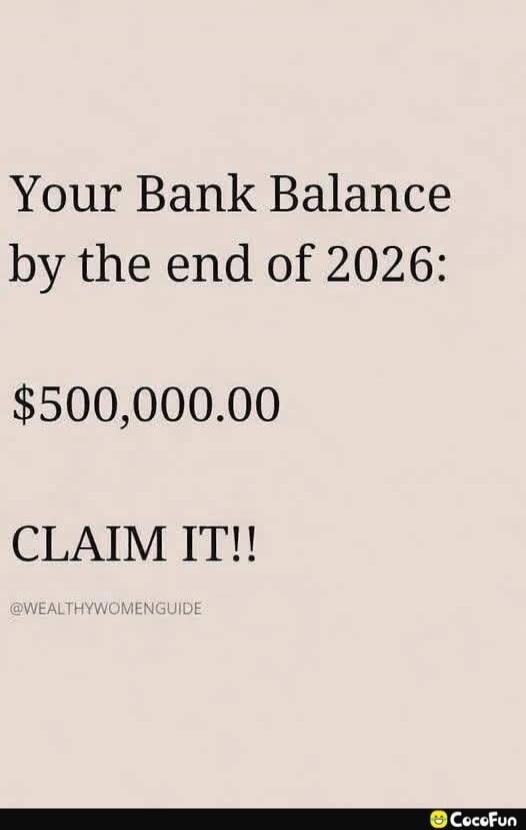 Your Bank Balance by the end of 2026: $500,000.00 CLAIM IT!! @WEALTHYWOMENGUIDE