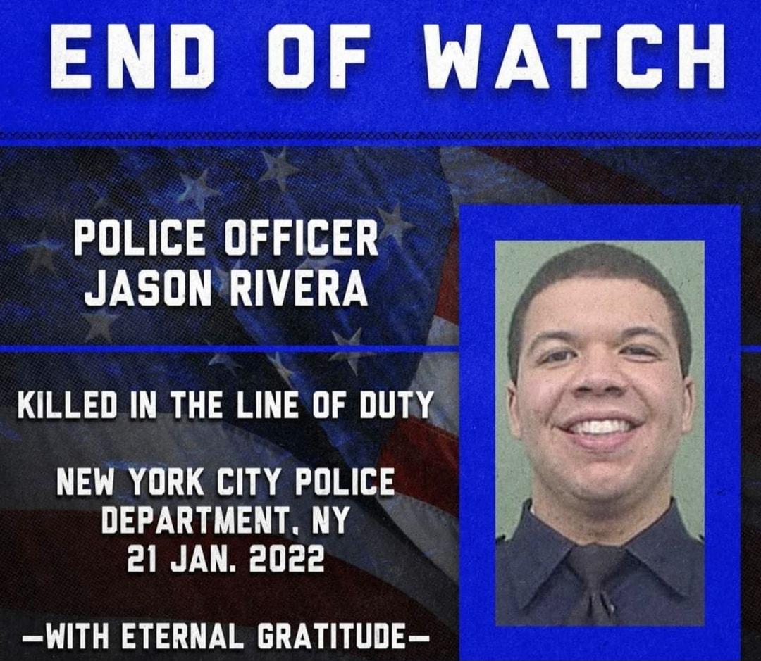 END OF WATCH POLICE OFFICER JASON RIVERA KILLED IN THE LINE OF DUTY NEW YORK CITY POLICE DEPARTMENT NY 2l JAN 2022 WITH ETERNAL GRATITUDE