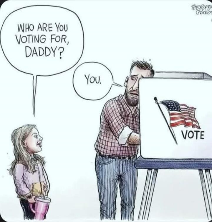 Who are you voting for, daddy?\nYou.
