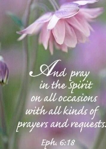 And pray in the Spirit on all occasions with all kinds of prayers and requests. Eph. 6:18