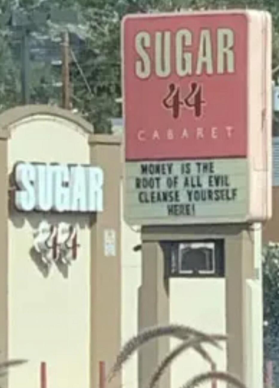 SUGAR 44 CABARET MONEY IS THE ROOT OF ALL EVIL CLEANSE YOURSELF HERE!