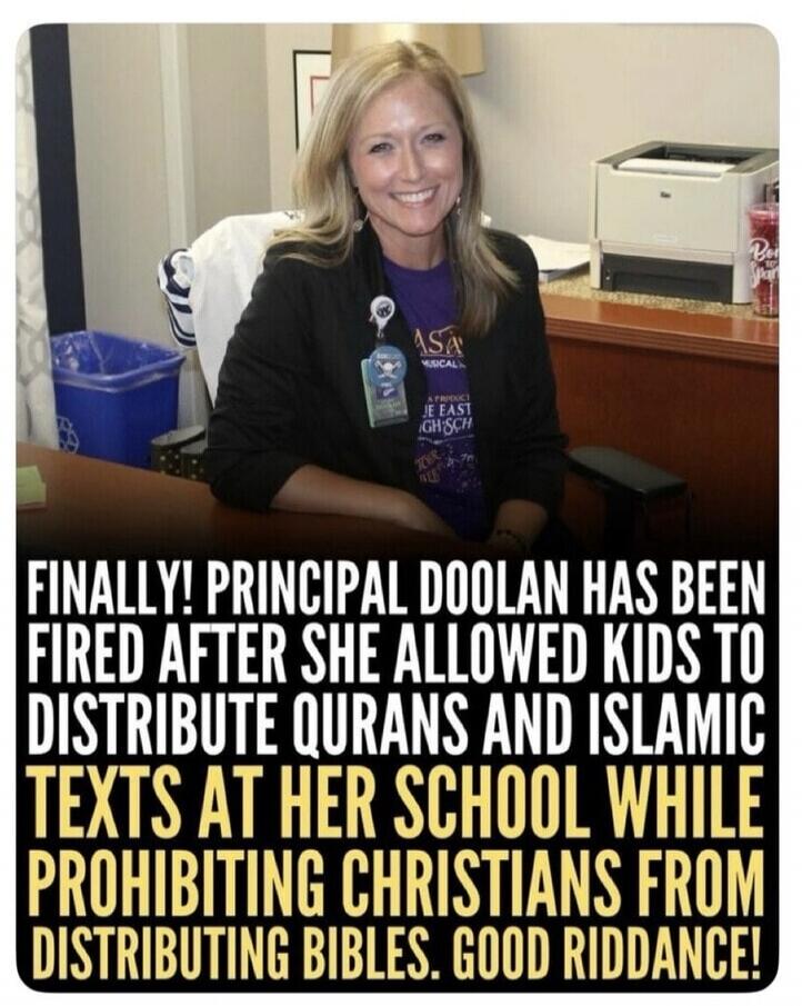 FINALLY! PRINCIPAL DOOLAN HAS BEEN FIRED AFTER SHE ALLOWED KIDS TO DISTRIBUTE QURANS AND ISLAMIC TEXTS AT HER SCHOOL WHILE PROHIBITING CHRISTIANS FROM DISTRIBUTING BIBLES. GOOD RIDDANCE!