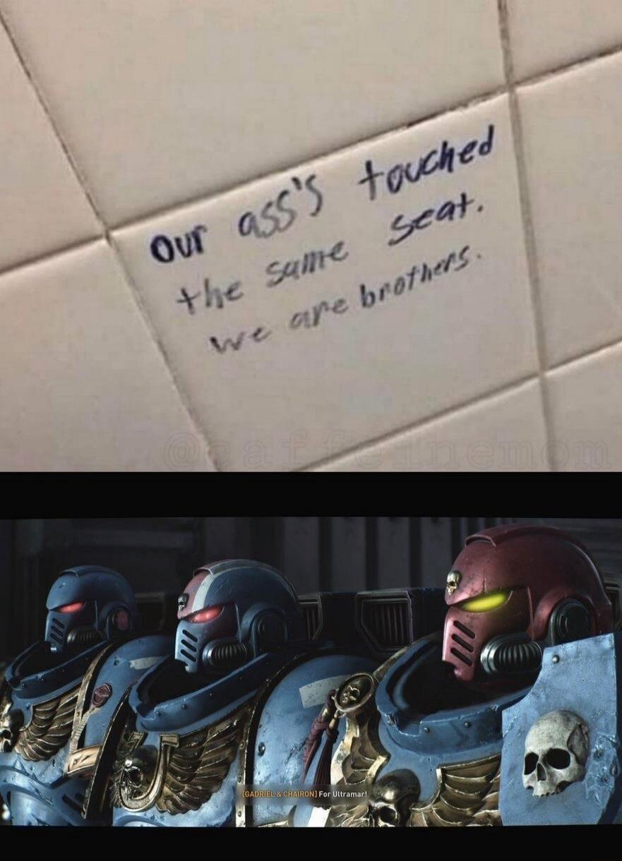 Our ass's touched the same seat. We are brothers. [GADRIEL & CHAIRON] For Ultramar!