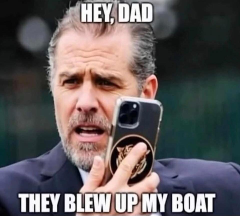 HEY, DAD THEY BLEW UP MY BOAT