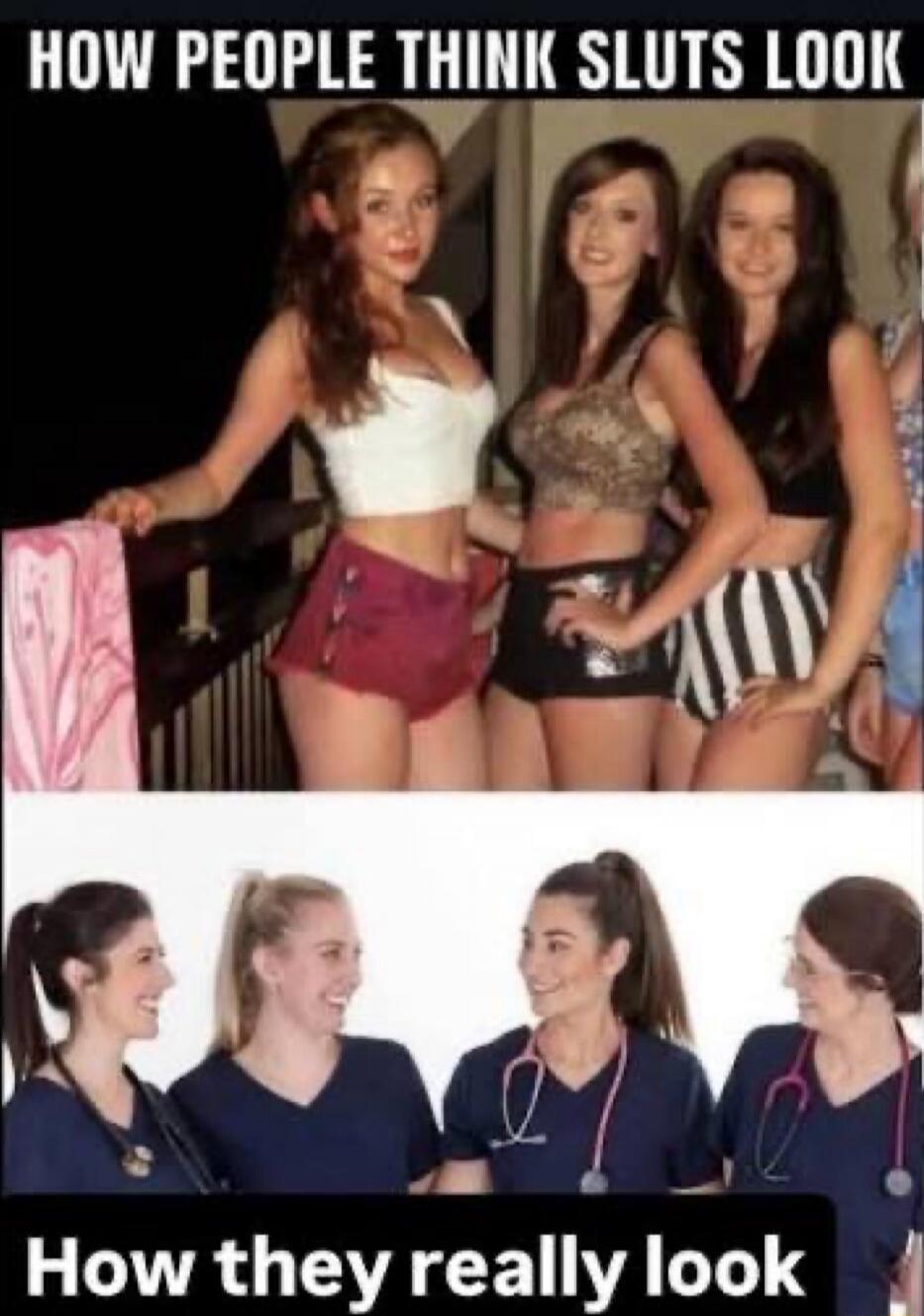 HOW PEOPLE THINK SLUTS LOOK How they really look