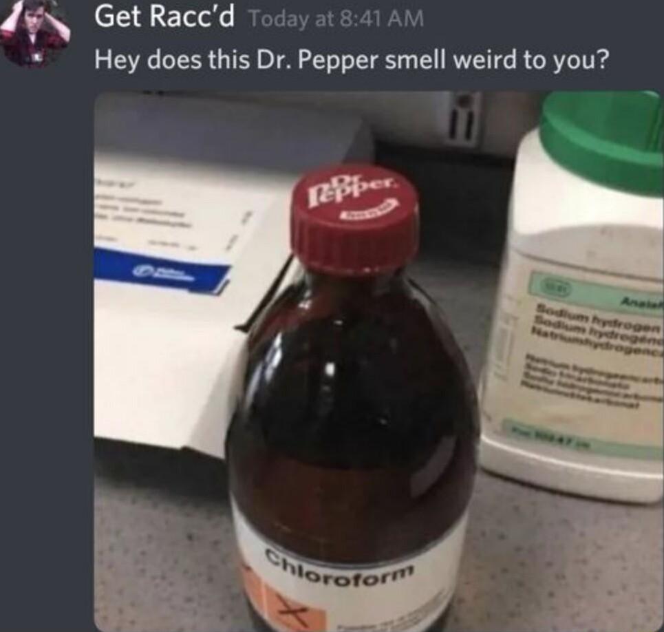 d GetRaccd Todo aiaaiam Hey does this Dr Pepper smell weird to you