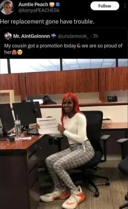 1 Auntle Peach Her replacement gone have trouble M Mr AintGolnnnn Gunclemook 7h My cousin got a promation today we are so proud of herM I