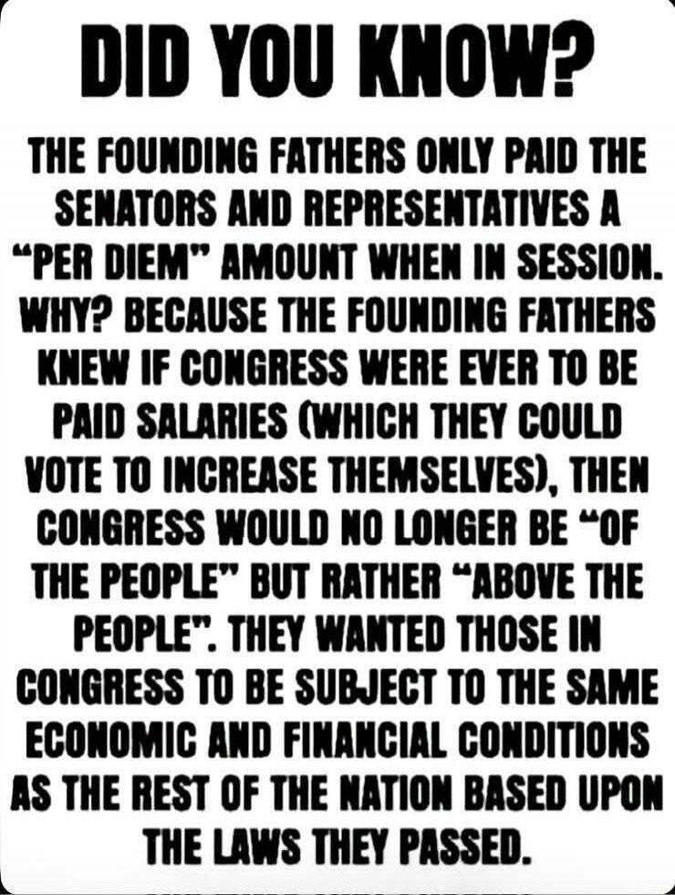 DID YOU KNOW? THE FOUNDING FATHERS ONLY PAID THE SENATORS AND REPRESENTATIVES A 