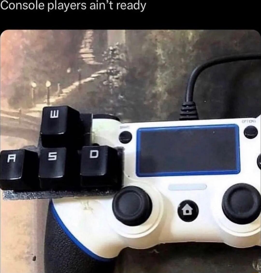 Console players aint ready