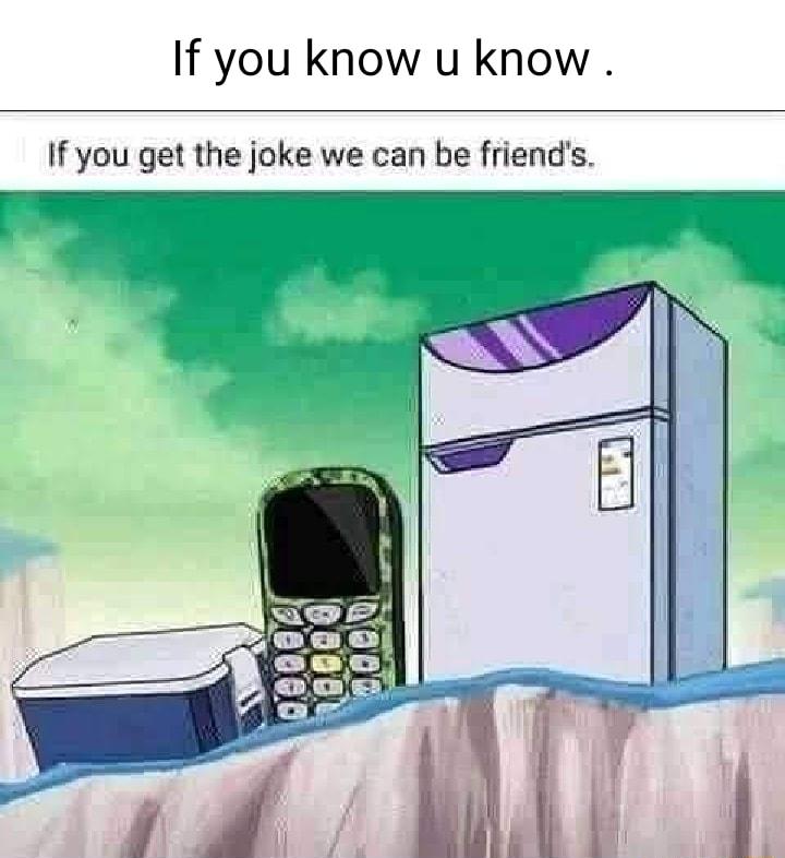 If you know u know If you get the joke we can be friends