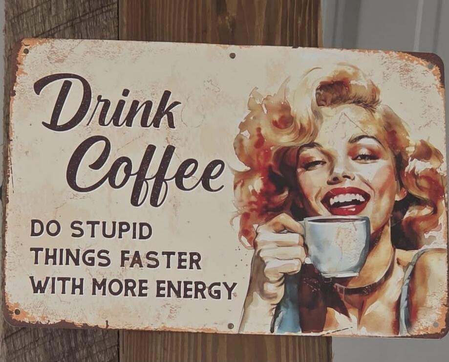 Drink Coffee. Do stupid things faster with more energy
Session ID: 1037904.