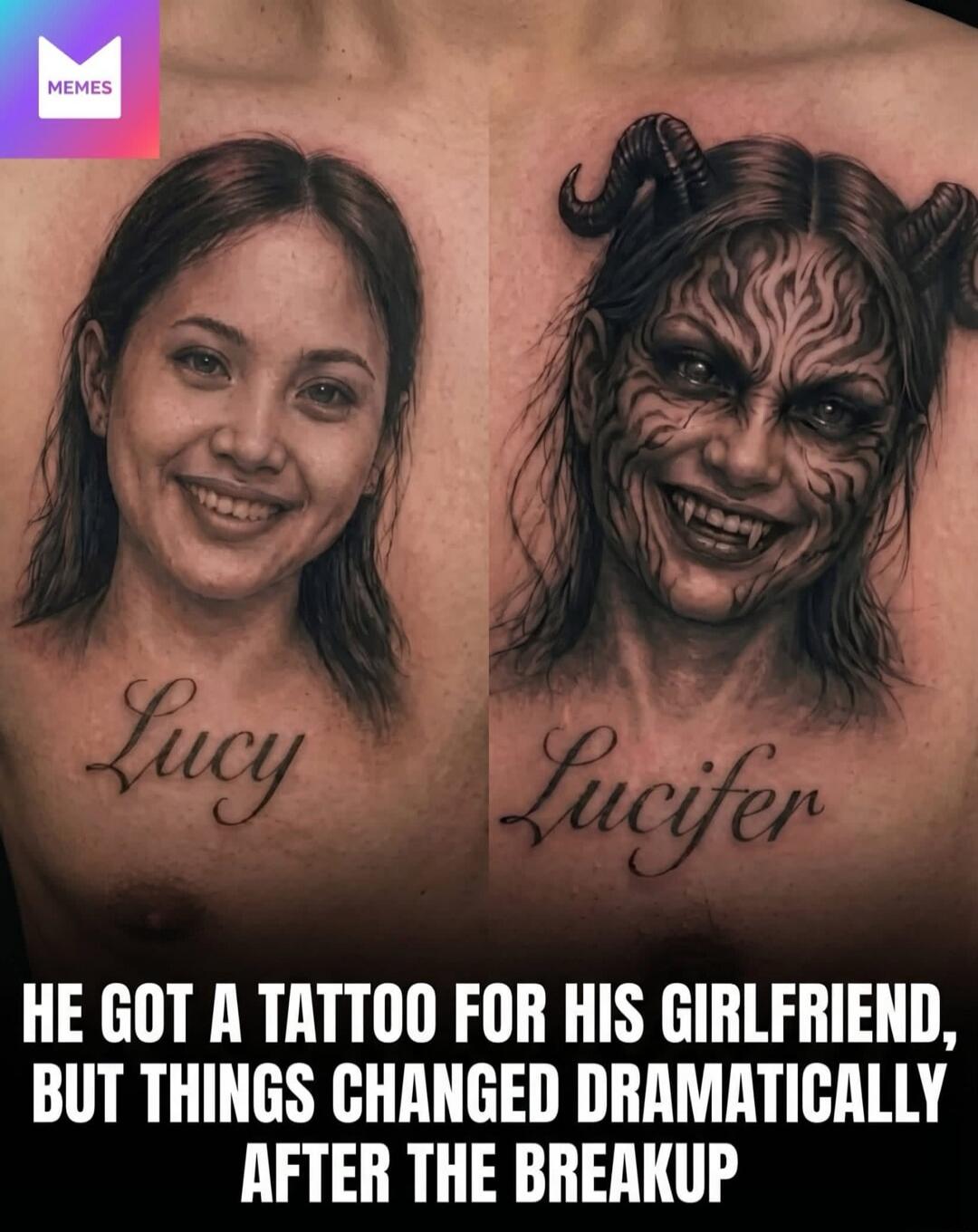MEMES Lucy Lucifer HE GOT A TATTOO FOR HIS GIRLFRIEND, BUT THINGS CHANGED DRAMATICALLY AFTER THE BREAKUP
