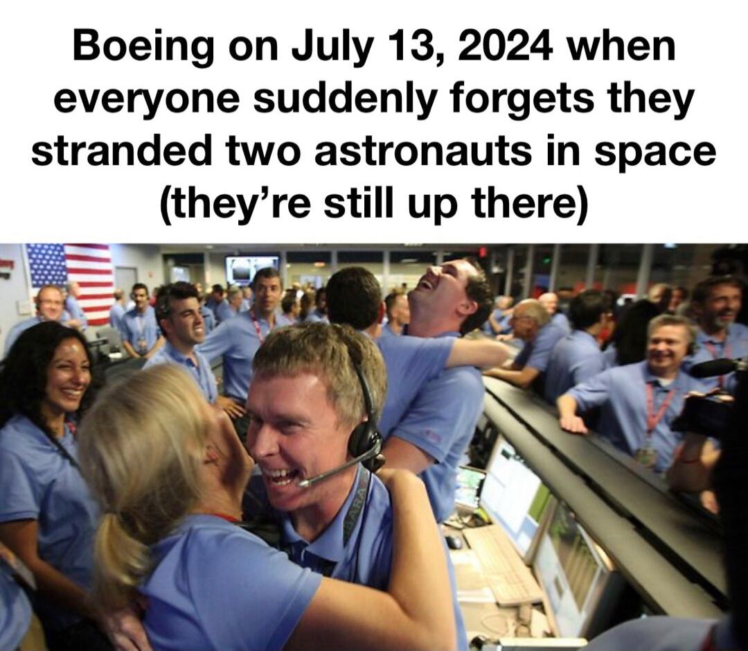 Boeing on July 13 2024 when everyone suddenly forgets they stranded two astronauts in space theyre still up there