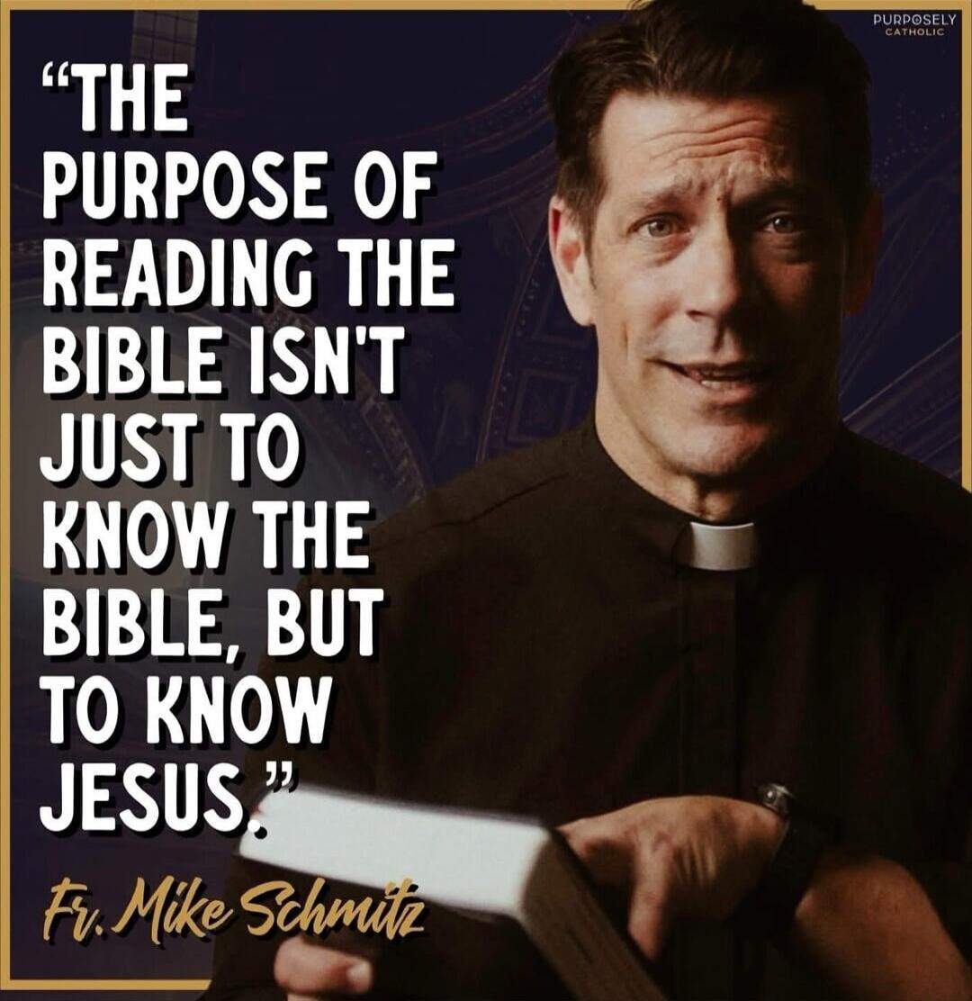 THE PURPOSE OF READING THE BIBLE ISN'T JUST TO KNOW THE BIBLE, BUT TO KNOW JESUS. [redacted]