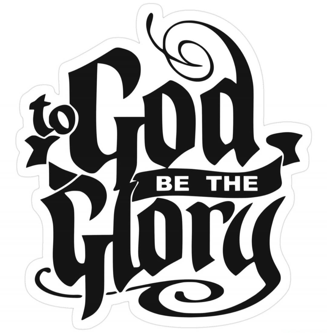 to God BE THE Glory