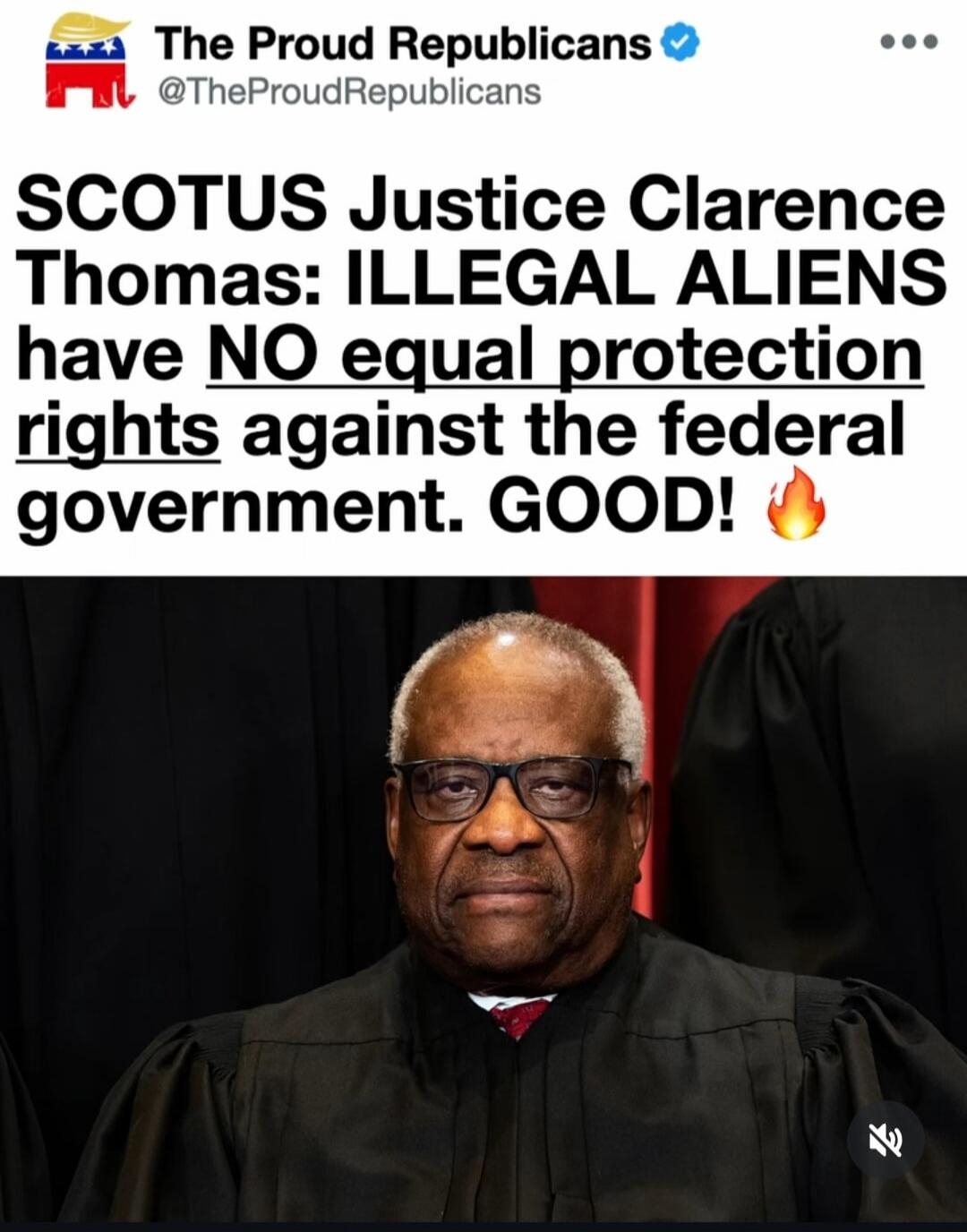 The Proud Republicans @TheProudRepublicans SCOTUS Justice Clarence Thomas: ILLEGAL ALIENS have NO equal protection rights against the federal government. GOOD! 🔥