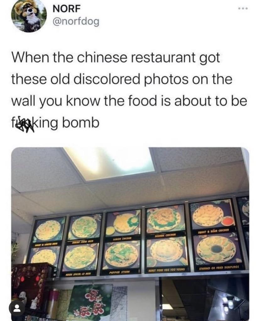 NORF norfdog When the chinese restaurant got these old discolored photos on the wall you know the food is about to be fgking bomb