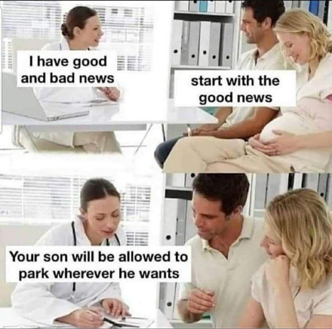 I have good and bad news start with the good news S N w Your son will be allowsd to park wherever he wants L a Lgi U